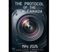 The Protocol of The New Canada: Status: Active // Proximity_Lock