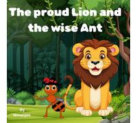 The proud Lion and the wise ant