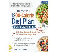THE PROVEN 1200-CALORIE DIET PLAN FOR BEGINNERS: 100+ Easy Recipes & Simple Meal Plans for Sustainable Weight Loss