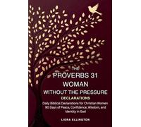 The Proverbs 31 Woman Without the Pressure: A 60-Day Devotional for Confidence, Peace, and Purpose
