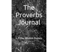 The Proverbs Journal: A 31-Day Wisdom Journey