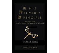 The Proverbs Principle: A Guide for the Modern Proverbs 31 Woman (Workbook Edition)