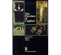 The Province of Cagliari. The Communes. Environment, History, Culture