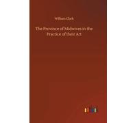 The Province of Midwives in the Practice of Their Art
