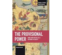 The Provisional Power: Marx and Politics As a Critique of Society
