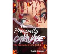 The Proximity Of Carnage: The Proximity Series: Book 2