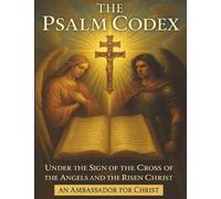 The Psalm Codex: Activating the Kingdom Age Through Praise, Light, and Frequency: 4