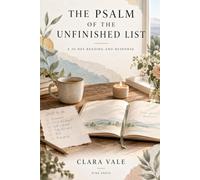The Psalm of the Unfinished List: A 30-Day Reading and Response: 1