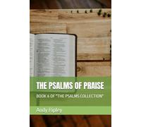 THE PSALMS OF PRAISE: BOOK 6 OF "THE PSALMS COLLECTION"