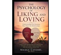 The Pschology of Liking & Loving: Understanding Two Emotions That Shape Our Relationships