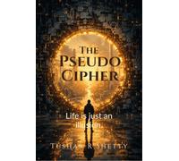 The Pseudo Cipher: Life is just an Illusion.