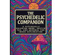The Psychedelic Companion: A Psychedelic Coloring Book, Sketch Pad, and Journal for Inner Exploration