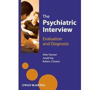 The Psychiatric Interview: Evaluation and Diagnosis