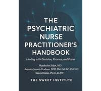 The Psychiatric Nurse Practitioner’s Handbook: Healing with Precision, Presence, and Power