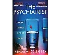 The Psychiatrist : The BRAND NEW chillingly gripping thriller for 2025 from Emma Curtis the bestselling author of The Babysitter and The Commuter