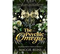 The Psychic Omega: A Psychic Wolf Shifter Omegaverse Reverse Harem Romance