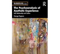 The Psychoanalysis of Aesthetic Experience: Self, Relationship and Culture