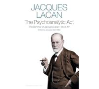 The Psychoanalytic Act, Book XV: The Seminar of Jacques Lacan