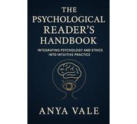 The Psychological Reader’s Handbook: Integrating Psychology and Ethics into Intuitive Practice
