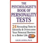 The Psychologist's Book of Personality Tests: 24 Revealing Tests to Identify and Overcome Your Personal Barriers to a Better Life