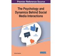 The Psychology and Dynamics Behind Social Media Interactions (Tascabile)