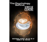 The Psychology Behind Lorelai Gilmore: Independence, Intimacy, and the Art of Holding It All Together
