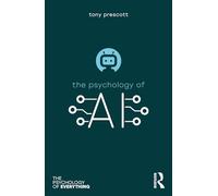 Tony Prescott The Psychology of Artificial Intelligence (Tascabile)