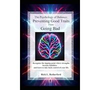 The Psychology of Balance: Preventing Good Traits from Going Bad