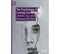 The Psychology of Coming Out: Lesbian, Gay, and Bisexual Identities
