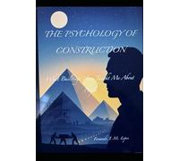 THE PSYCHOLOGY OF CONSTRUCTION: What Buildings Have Taught Me About People