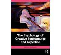 The Psychology of Creative Performance and Expertise