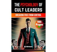 The Psychology of Cult Leaders: Breaking Free From Control