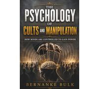 The Psychology of Cults and Manipulation: How Minds Are Controlled to Gain Power
