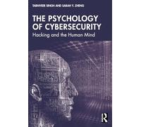 The Psychology of Cybersecurity: Hacking and the Human Mind