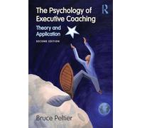 The Psychology of Executive Coaching: Theory and Application by Peltier, Bruce