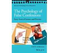 The Psychology of False Confessions: Forty Years of Science and Practice