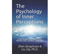 The Psychology of Inner Perceptions: A New Branch Originating from TRADITIONAL CHINESE MEDICINE