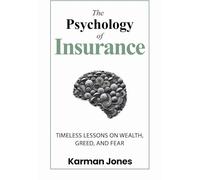 The Psychology of Insurance: Timeless Lessons on Wealth, Greed, and Fear