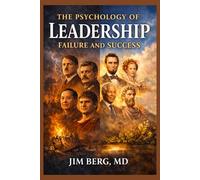 The Psychology of Leadership Failure and Success