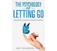 The Psychology of Letting Go: Releasing Control for Personal Freedom