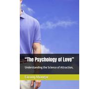 “The Psychology of Love”: Understanding the Science of Attraction,
