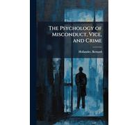 The Psychology of Misconduct, Vice, and Crime