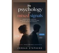 The Psychology of Mixed Signals: Why Confusing Relationships Create Emotional Addiction, Anxiety, and Heartbreak
