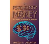The Psychology of Money: Mastering Your Financial Mindset