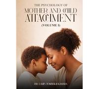 The Psychology of Mother and Child Attachment: Volume 1