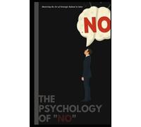The Psychology of "No": Mastering the Art of Strategic Refusal in Sales