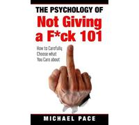 The Psychology Of Not Giving A Fck 101 (Tascabile)