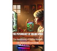 The Psychology Of Online Space: The Awakening of Digital Natives