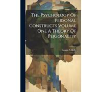 George A Kelly The Psychology Of Personal Constructs Volume One A Th (Tascabile)