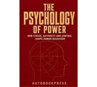 The Psychology of Power: How Status, Authority and Control Shape Human Behaviour